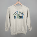 Motivational Graphic Tee & Sweatshirt – Unisex, Play Hard Or Go Home
