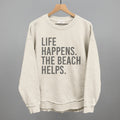 Beach Graphic Tee & Sweatshirt – Unisex, Life Happens The Beach Helps